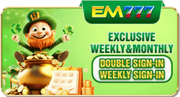 EM777 EXCULUSIVE WEEKLY MONTHLY BONUS